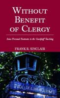 Without Benefit of Clergy: Some Personal Footnotes to the Gurdjieff Teaching 1413475159 Book Cover