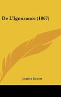 De L'Ignorance (1867) 1160402442 Book Cover