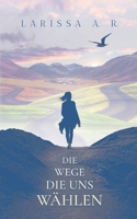 Die Wege, die uns wählen (German Edition) 3695747889 Book Cover