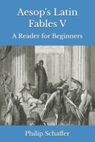 Aesop's Latin Fables V: A Reader for Beginners (Aesop's Fables In Latin) B0H1S2NYQW Book Cover
