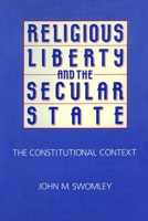Religious Liberty and the Secular State: The Constitutional Context 0879753730 Book Cover