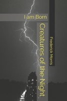 Creatures of the Night: I am Born B08X69SNKS Book Cover