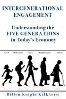 Intergenerational Engagement: Understanding the Five Generations in Today's Economy 1983657018 Book Cover