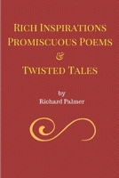 Rich Inspirations Promiscuous Poems and Twisted Tales. 0952549492 Book Cover