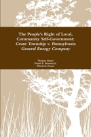 The People's Right to Local Community Self-Government: Grant Township V. Pennsylvania General Energy Company 1312893508 Book Cover