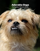 Adorable Dogs Full-Color Picture Book: Dog Picture Book for Children, Seniors and Alzheimer's Patients- Pets Different Breeds 1673662374 Book Cover