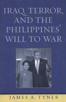 Iraq, Terror, and the Philippines' Will to War 0742538613 Book Cover