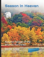 Season in Heaven: Autumn Foliage of the Atlantic Northeast 0994906439 Book Cover