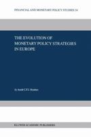 The Evolution of Monetary Policy Strategies in Europe (Financial and Monetary Policy Studies) 1461370140 Book Cover