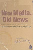New Media, Old News: Journalism and Democracy in the Digital Age 1847875742 Book Cover
