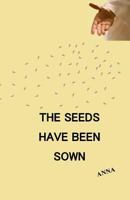 The Seeds Have Been Sown 0692606580 Book Cover