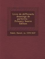 Livre de Differants Desseings de Parterres 1018596852 Book Cover