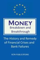 Money. Breakdown and Breakthrough: The History and Remedy of Financial Crises and Bank Failures. 1st Edition. 1492920592 Book Cover