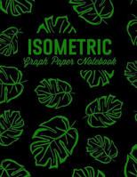 Isometric Graph Paper Notebook: For 3D Design, Sketches, Graphics and More: Leaf Print 1726662888 Book Cover