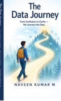 The Data Journey: From Confusion to Clarity - My Journey into Data B0GYG8XFQN Book Cover