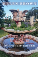 More Water into Wine: 100 Stories of God's Hand in Life 0648814386 Book Cover