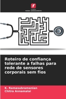 Roteiro de confiança tolerante a falhas para rede de sensores corporais sem fios 6205751968 Book Cover