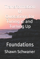 Transformation U: Quotations For Tuning In and Turning Up: Foundations B0CFZL186H Book Cover