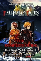 FINAL FANTASY TACTICS – THE IVALICE CHRONICLES GAME GUIDE: The Ultimate Walkthrough with Pro Tips & Tricks to Win Every Mission Like a True Expert B0FTZR2N2S Book Cover