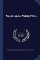 Among central African tribes, B0BQKG4WYC Book Cover