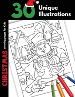 Christmas Coloring Pages For Kids: 30 Unique Christmas Illustrations and Crayons, Coloring Holiday Activity Gift Coloring Pages For Children Boys and Girls Cartoon Pictures Santa Elves Snowman 1706337477 Book Cover
