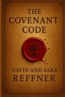 The Covenant Code: A Kingdom Leadership Manual for Living, Governing, and Building in Alignment with God (Living the Kingdom Way) B0F8VXD1SZ Book Cover