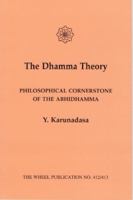 The Dhamma Theory: Cornerstone of Abhidhamma Philosophy 9552401372 Book Cover