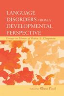 Language Disorders from a Developmental Perspective: Essays in Honor of Robin S. Chapman 1138012866 Book Cover