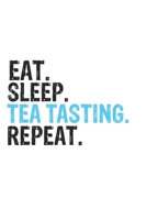 Eat Sleep Tea Tasting Repeat Best Gift for Tea Tasting Fans Notebook A beautiful: Lined Notebook / Journal Gift, Tea Tasting Cool quote, 120 Pages, 6 ... Customized Journal, Tea Tasting Diary, Di 1679850970 Book Cover