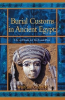 Burial Customs in Ancient Egypt: Life in Death for Rich and Poor (Duckworth Egyptology Series) 0715632175 Book Cover