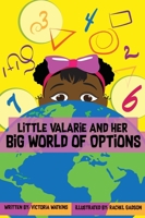 Little Valarie and Her Big World of Options 0999839519 Book Cover