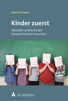 Kinder Zuerst: Weshalb Unsere Kinder Bessere Schulen Brauchen 3985720126 Book Cover