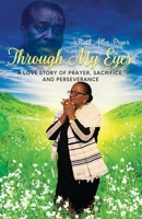 Through My Eyes: A Love Story of Prayer, Sacrifice, and Perseverance 1961065193 Book Cover