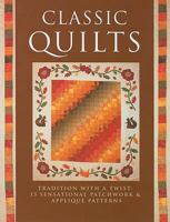 Classic Quilts: Tradition with a Twist: 13 Sensational Patchwork & Applique Patterns 1561486345 Book Cover
