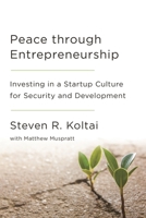Peace Through Entrepreneurship: Investing in a Startup Culture for Security and Development 0815729235 Book Cover
