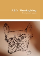 F.B.'s Thanksgiving: The Human's Lesson 1794712313 Book Cover