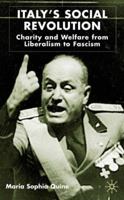 Italy's Social Revolution: Charity and Welfare from Liberalism to Fascism 0333632613 Book Cover