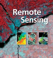 Remote Sensing for GIS Managers 1589480813 Book Cover