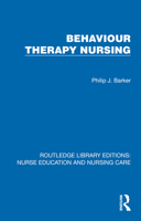 Behaviour Therapy Nursing (Routledge Library Editions: Nurse Education and Nursing Care) 1041111452 Book Cover