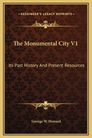 The Monumental City V1: Its Past History And Present Resources 116311538X Book Cover