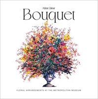 Bouquet: Grand Displays from the Metropolitan Museum of Art 1788843096 Book Cover