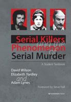 Serial Killers and the Phenomenon of Serial Murder: A Student Textbook 1909976210 Book Cover