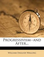 Progressivism - and After 1021419206 Book Cover