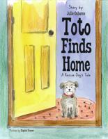 Toto Finds Home: A Rescue Dog's Tale B0GWSTJNWJ Book Cover