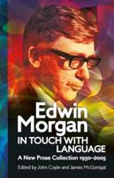 Edwin Morgan: In Touch With Language: A New Prose Collection 1950–2005 (ASLS Annual Volumes) 1906841403 Book Cover