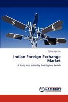 Indian Foreign Exchange Market: A Study Into Volatility And Regime Switch 3847346512 Book Cover