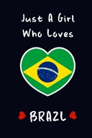 Just A Girl Who Loves Brazil.: Blank Lined Journal Notebook, Brazil Lovers Gift B084DGFL7N Book Cover
