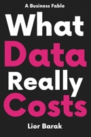 What Data Really Costs: A Business Fable About Capital, Leadership, and the Operating Model Between Them (Data Is Capital) 3982875706 Book Cover