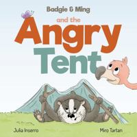Badgie & Ming and the Angry Tent 1947891162 Book Cover