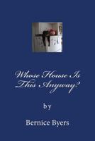 Whose House Is This Anyway? 1530965675 Book Cover